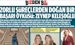 ZORLU SÜREÇLERDEN DOĞAN BİR BAŞARI ÖYKÜSÜ: ZEYNEP KELEŞOĞLU