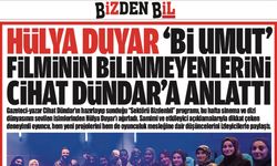 HÜLYA DUYAR “Bİ UMUT” FİLMİNİN BİLİNMEYENLERİNİ CİHAT DÜNDAR'A ANLATTI