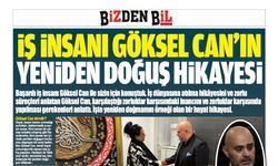 İŞ İNSANI GÖKSEL CAN'IN YENİDEN DOĞUŞ HİKAYESİ