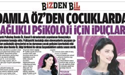 DAMLA ÖZ, ÇOCUKLARDA SAĞLIKLI PSİKOLOJİ İÇİN NELER YAPILMASI GEREKTİĞİNE DİKKAT ÇEKİYOR