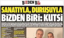 SANATIYLA, DURUŞUYLA BİZDEN BİRİ: KUTSİ