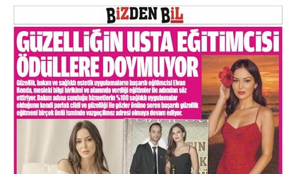 GÜZELLİĞİN USTA EĞİTİMCİSİ ÖDÜLLERE DOYMUYOR