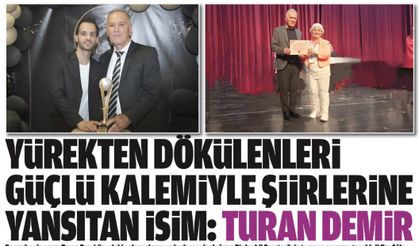 YÜREKTEN DÖKÜLENLERİ GÜÇLÜ KALEMİYLE ŞİİRLERİNE YANSITAN İSİM: TURAN DEMİR