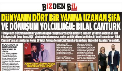 DÜNYANIN DÖRT BİR YANINA UZANAN ŞİFA VE DÖNÜŞÜM YOLCULUĞU: BİLAL CANTÜRK