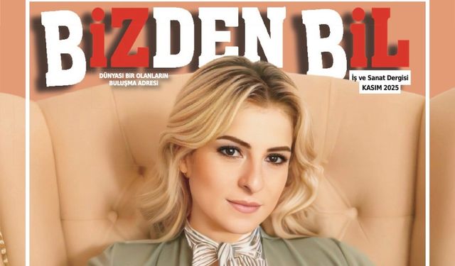 BİZDENBİL İŞ VE SANAT DERGİSİ KASIM SAYISI YAYINDA
