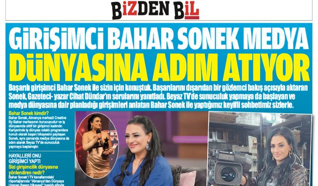 GİRİŞİMCİ BAHAR SONEK MEDYA DÜNYASINA ADIM ATIYOR