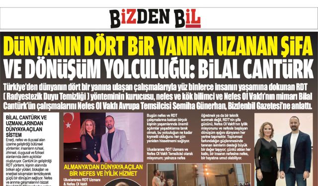 DÜNYANIN DÖRT BİR YANINA UZANAN ŞİFA VE DÖNÜŞÜM YOLCULUĞU: BİLAL CANTÜRK