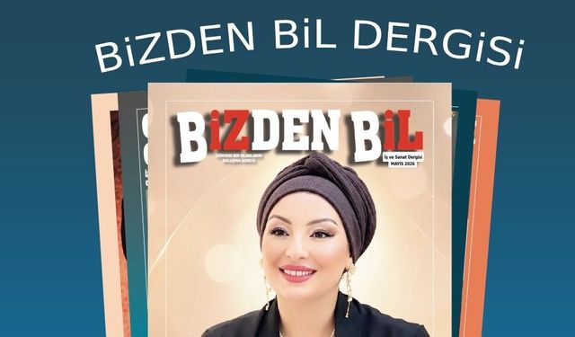 BİZDENBİL DERGİSİ MAYIS SAYISI YAYINDA ( BAYRAM ÖZEL SAYI )