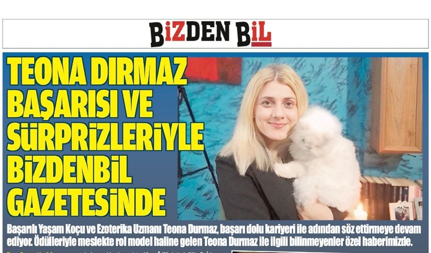 TEONA DIRMAZ BAŞARISI VE SÜRPRİZLERİYLE BİZDENBİL GAZETESİNDE