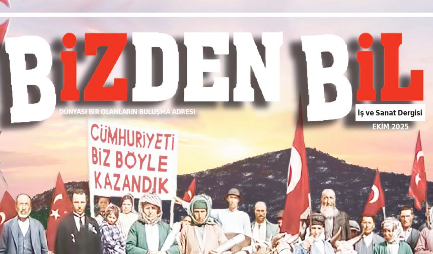 BİZDENBİL DERGİSİ CUMHURİYET BAYRAMI ÖZEL SAYISI YAYINDA