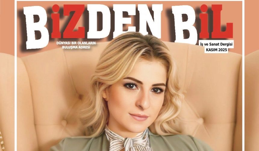 BİZDENBİL İŞ VE SANAT DERGİSİ KASIM SAYISI YAYINDA