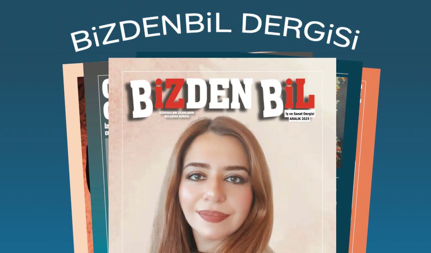 BİZDENBİL DERGİSİ YIL SONU ÖZEL SAYISI YAYINDA