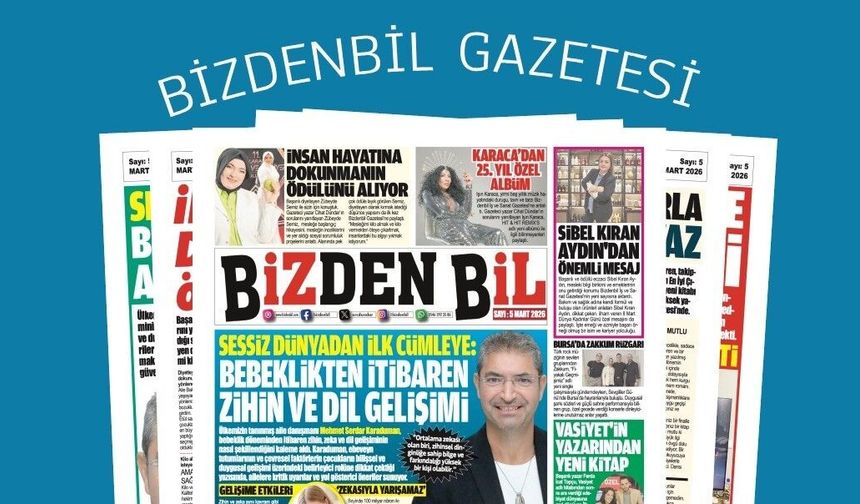 BİZDENBİL GAZETESİ MART 2026 SAYISI YAYINDA